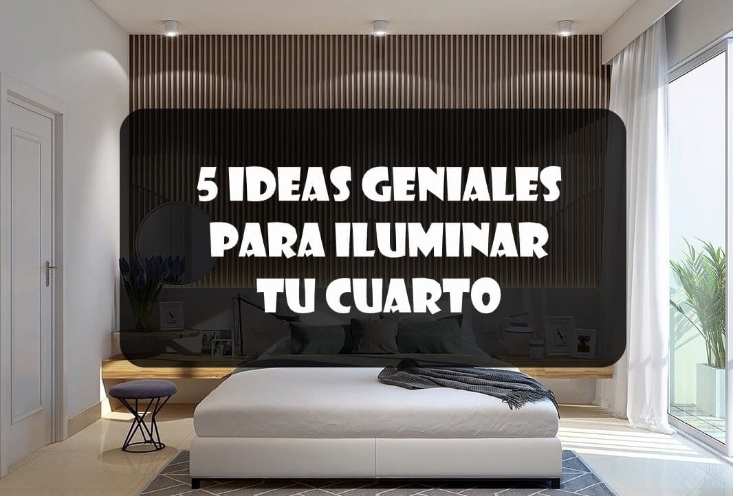 5 ideas geniales para iluminar tu cuarto